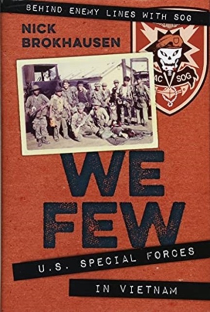 We Few: U.S. Special Forces in Vietnam by Nick Brokhausen PAPERBACK