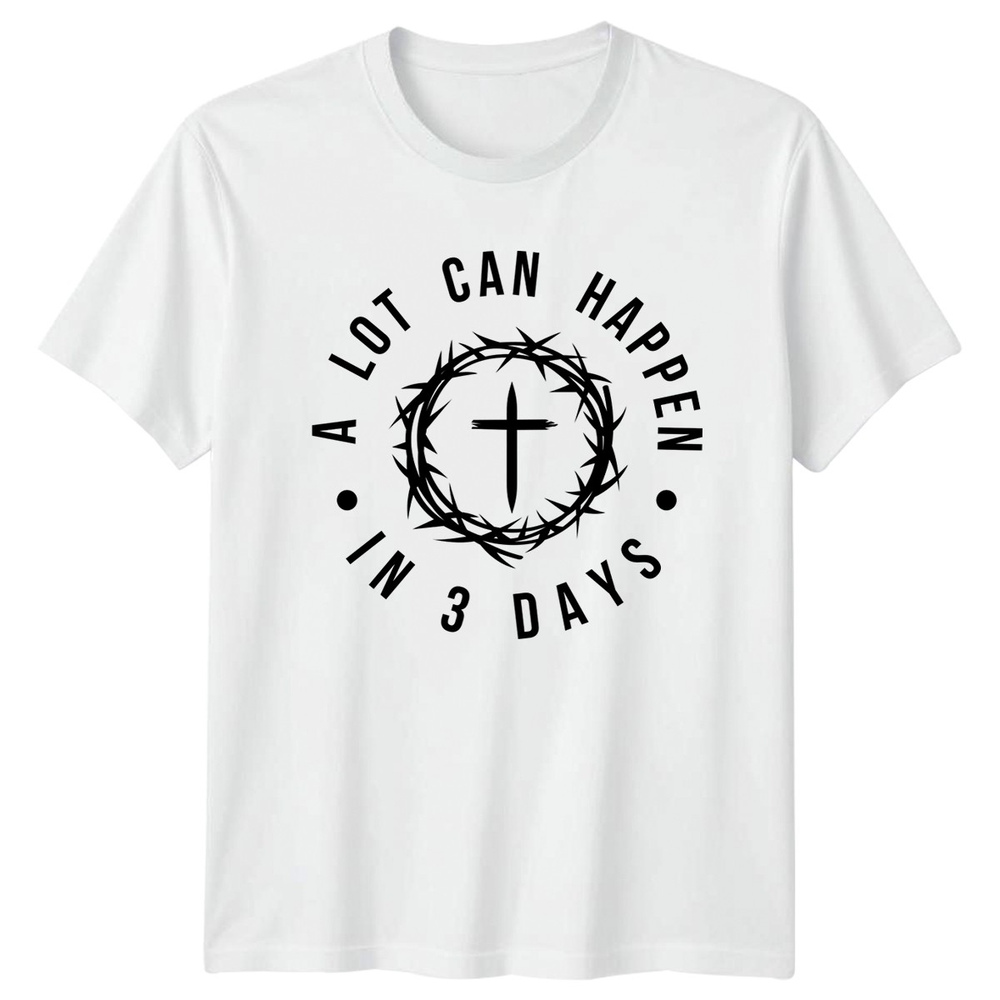 A Lot Can Happen In 3 Days T-Shirt Resurrection Easter Christian Faith