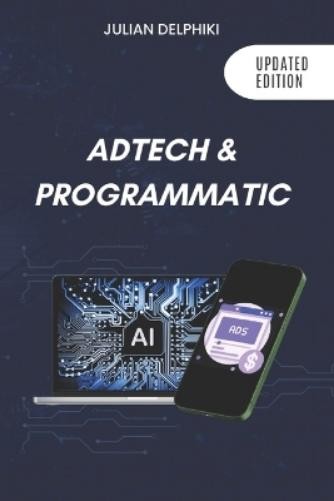 Julian Delphiki Ad Tech & Programmatic (Paperback) Ebusiness Books
