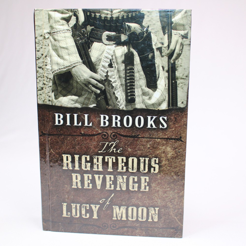 The Righteous Revenge Of Lucy Moon By Brooks Bill 2015 Large Print Hardback Book
