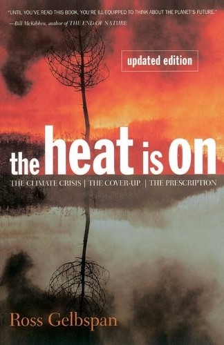The Heat is On: The Climate Crisis, ..., Gelbspan, Ross