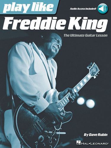 Play Like Freddie King : The Ultimate Guitar Lesson, Paperback by Rubin, Dave...