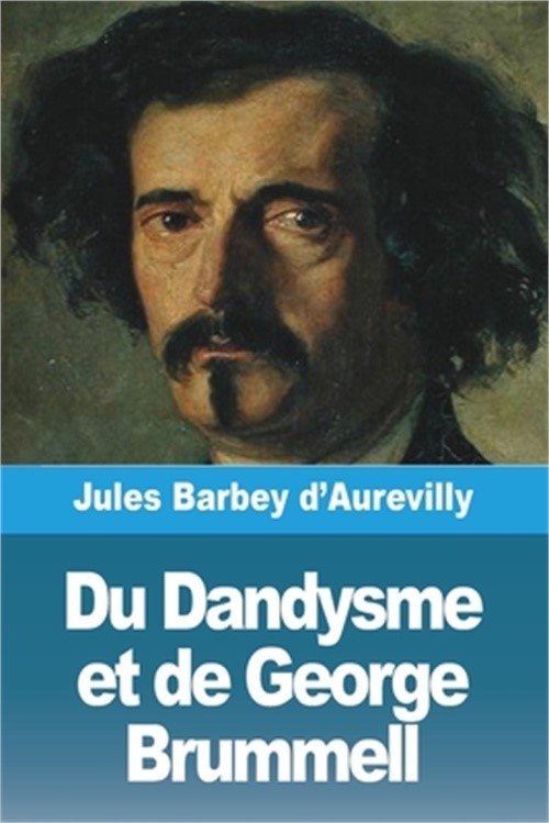 Du Dandysme et de George Brummell (Paperback or Softback)