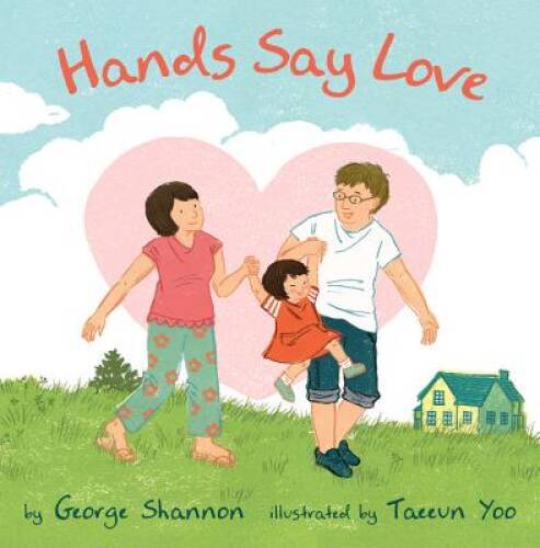 Hands Say Love - Hardcover By Shannon, George - GOOD