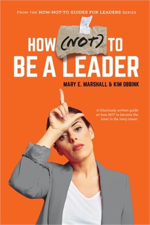 How (NOT) To Be A Leader (Paperback or Softback)