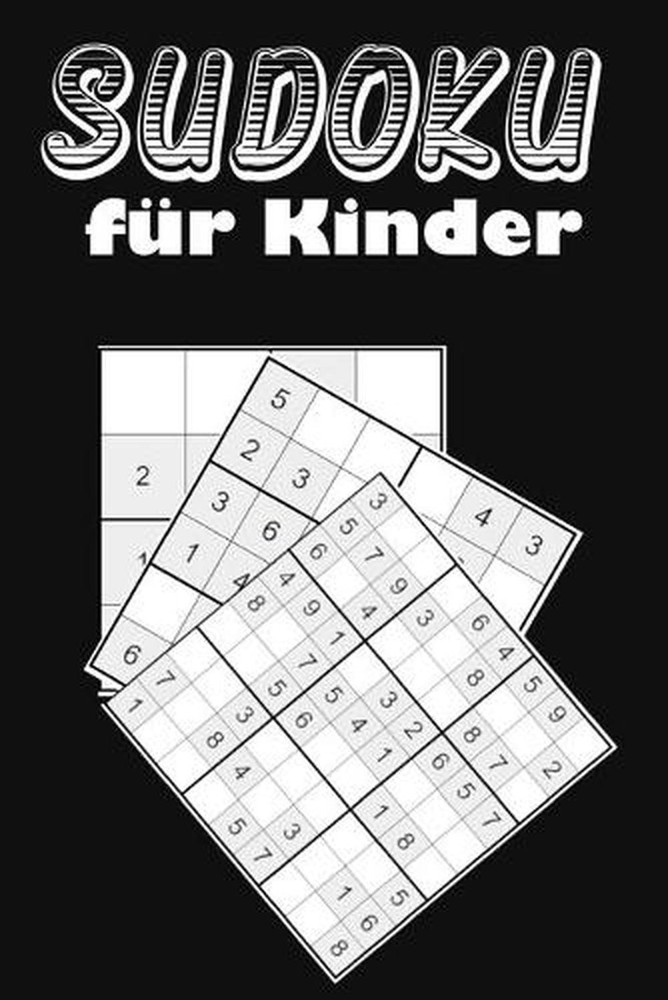 Sudoku fr Kinder: Eine Sammlung von 150 Sudoku-R?tseln f?r Kinder, darunter 4x4-
