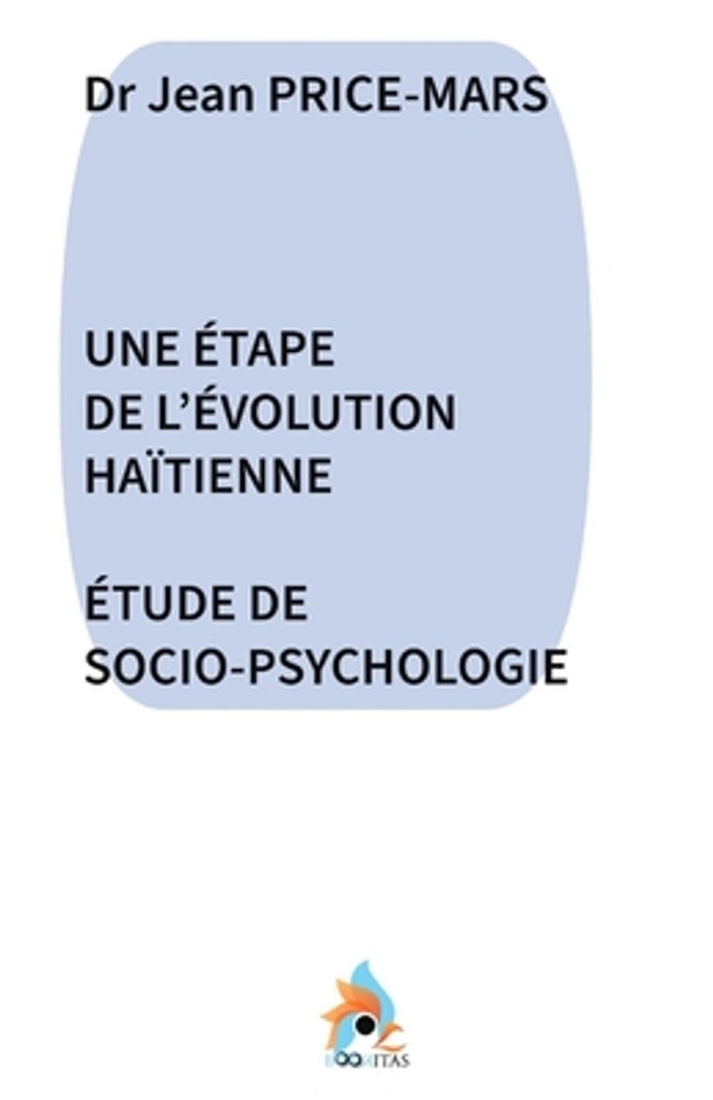 Une tape de l'volution Hatienne: ?tude de Socio-Psychologie by Jean Price-Mars (