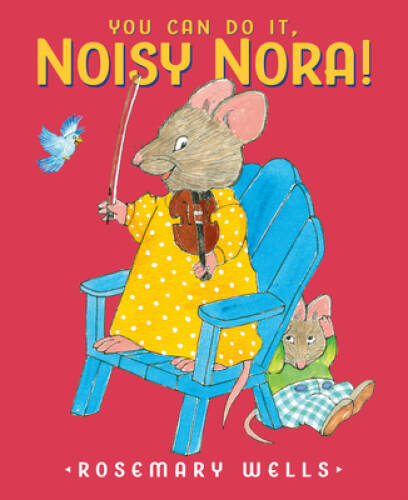 You Can Do It, Noisy Nora! - Hardcover By Wells, Rosemary - GOOD