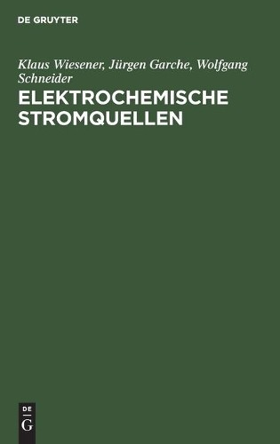 Klaus Wiesener Wolfgang Schneider Jürgen Ga Elektrochemische Stromque (Hardback)