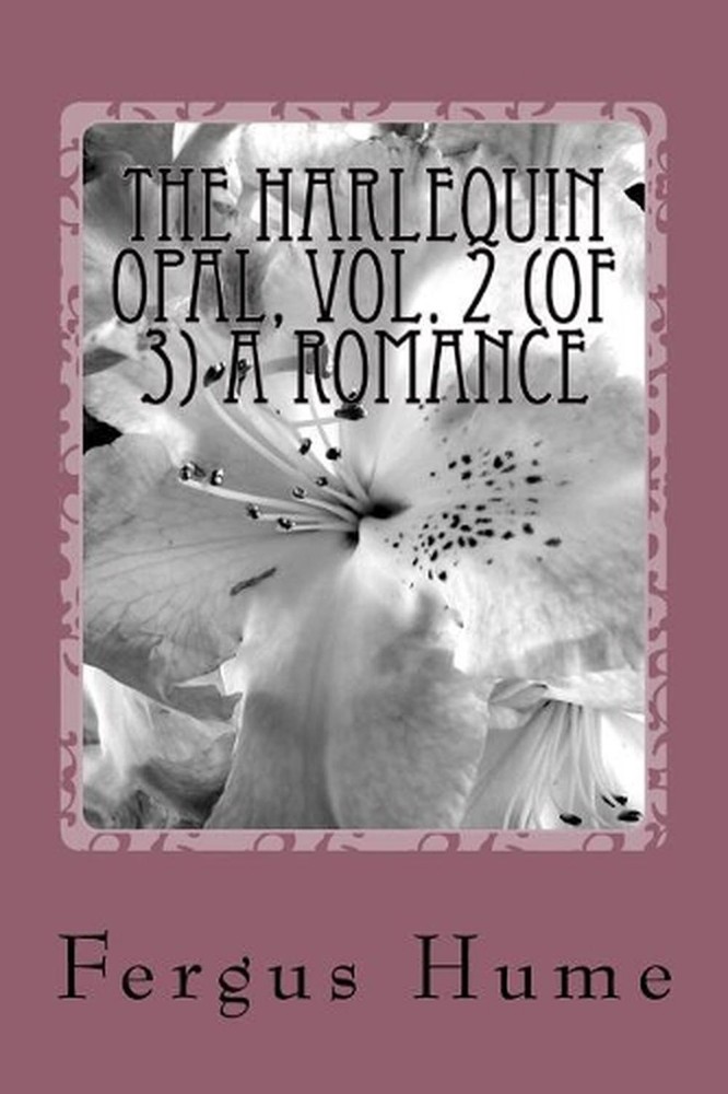 The Harlequin Opal, Vol. 2 (of 3) A Romance by Fergus Hume (English) Paperback B