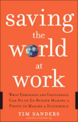 Saving the World at Work: What Companies and Individuals Can Do to Go Beyond