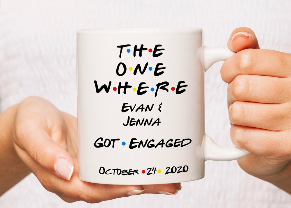 Customized Engagement Personalized Engagement The One Where Engagement Date Mug