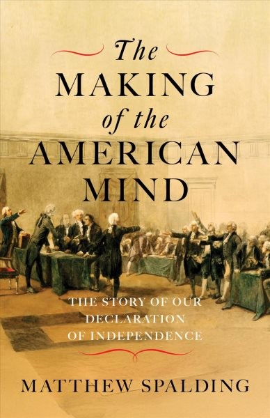 Making of the American Mind : The Story of Our Declaration of Independence, H...