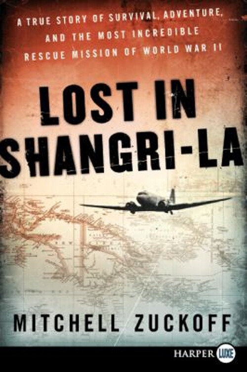 Lost in Shangri-La : A True Story of Survival, Adventure, and the