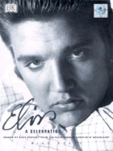 Elvis a Celebration: Images of Elvis Presley from the Elvis Presley Archive at
