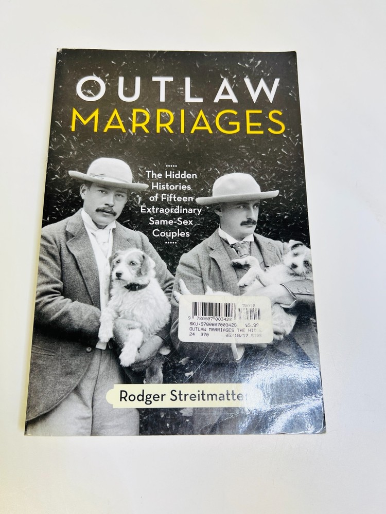 Outlaw Marriages: The Hidden Histories of Fifteen Extraordinary Same-Sex Couples