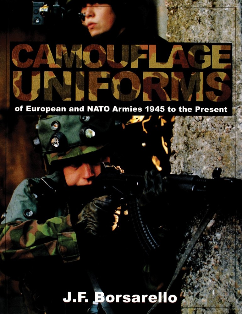 Camouflage Uniforms European and NATO Armies 1945 to the Present by Borsarello