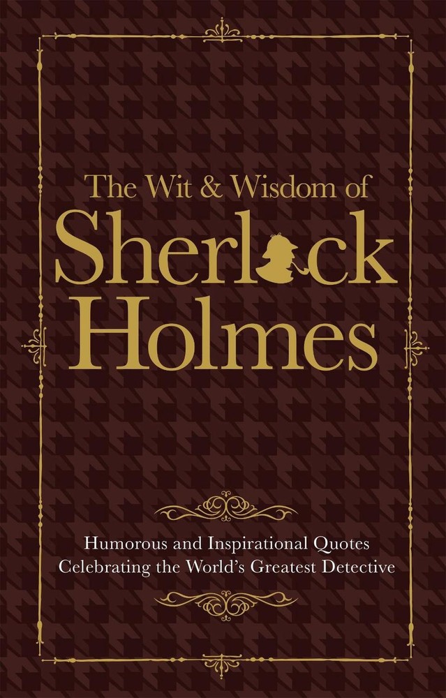 The Wit & Wisdom of Sherlock Holmes: Humorous and Inspirational Quotes Celebrati