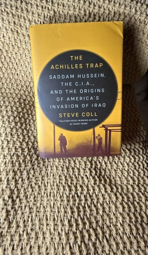 The Achilles Trap: Saddam Hussein, the C.I.A., and the Origins of America's Inva-image