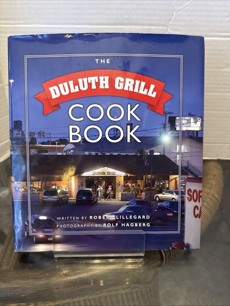 The Duluth Grill Cookbook Hardcover Rolf, Lillegard, Robert Hagbe 1st Ed Book