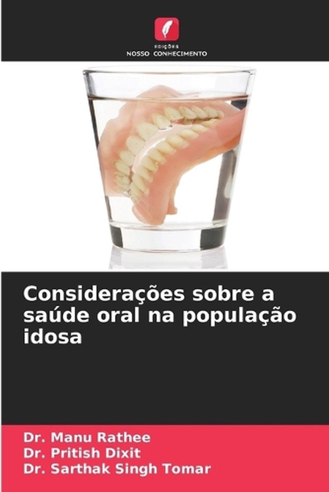 Consideraes sobre a sade oral na populao idosa by Dr Manu Rathee (Portuguese) Pa