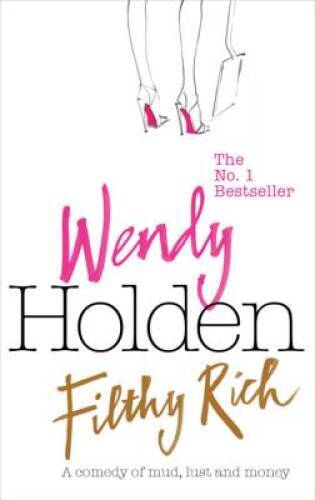 Filthy Rich - Paperback By Wendy Holden - GOOD