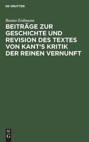 Beitr?Ge Zur Geschichte Und Revision Des Textes Von Kant's Kritik Der Reine...
