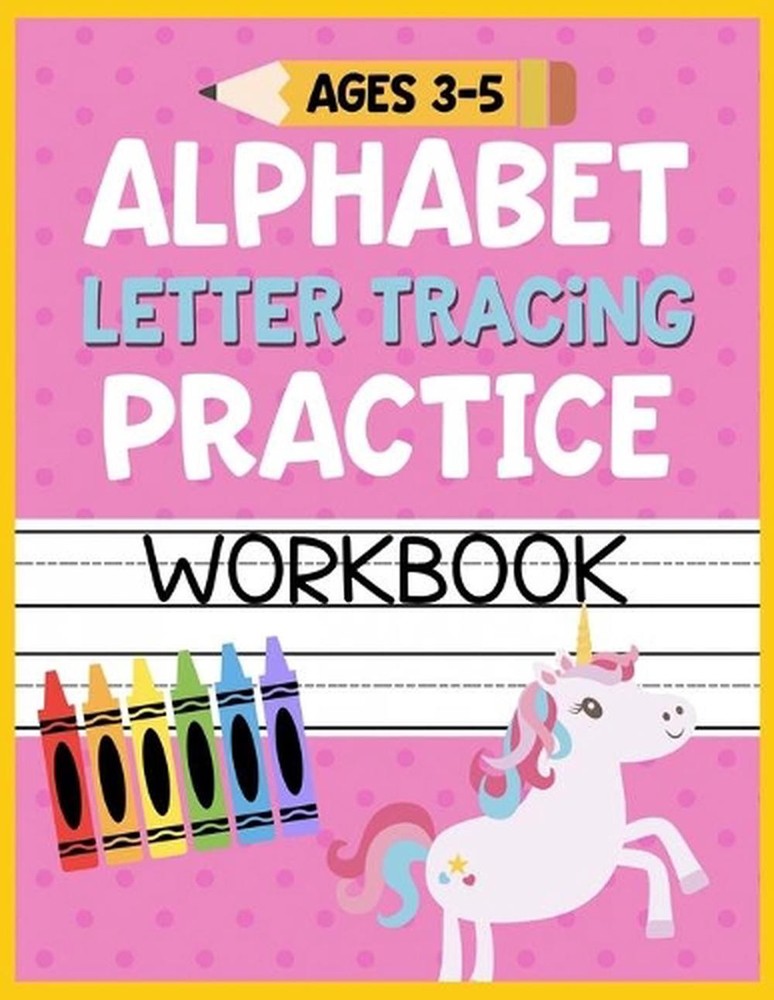 Alphabet Letter Tracing Practice Workbook Ages 3-5: Kids Activity Book to Learn