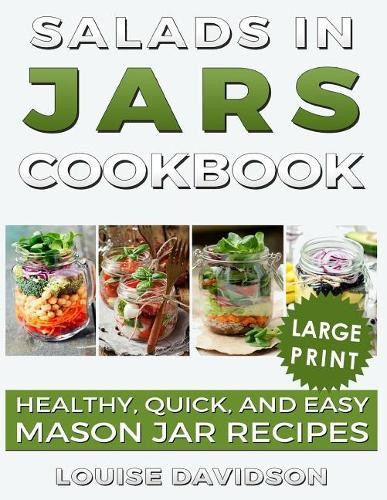 Louise Davidson Salads in Jars Cookbook ***Large Print Edition*** (Paperback)Another great item from Rarewaves USA | Free delivery!