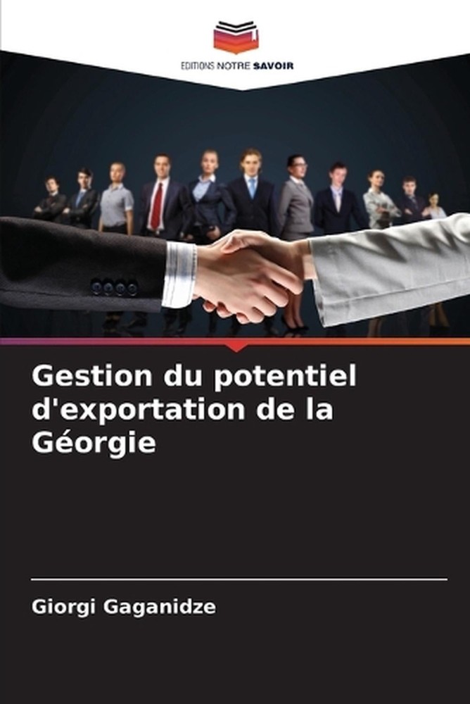 Gestion du potentiel d'exportation de la Gorgie by Giorgi Gaganidze (French) Pap