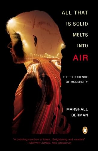 All That Is Solid Melts into Air: The Experience of Modernity by Berman