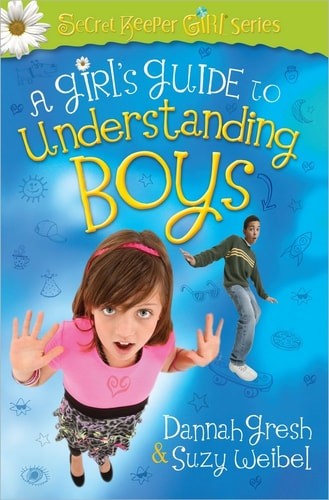 A Girl's Guide to Understanding Boys (Secret Keeper Girl® Series) by Weibel, Suz