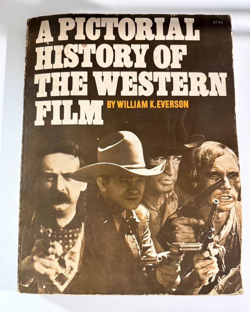 A Pictorial History of The Western Film - W. Everson (1969) HC 1st Ed 1st Print