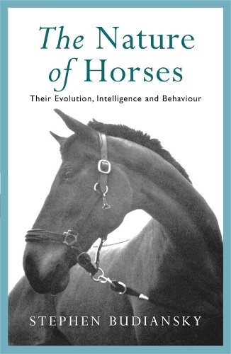 The Nature of Horses: Their Evolution, Intell... by Budiansky, Stephen PaperbackFREE US DELIVERY | ISBN: 0753801124 | Quality Books