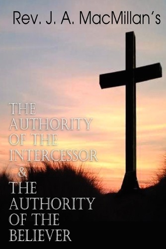 J A MacMillan REV. J. A. MacMillan's the Authority of the Intercesso (Paperback)Another great item from Rarewaves USA | Free delivery!