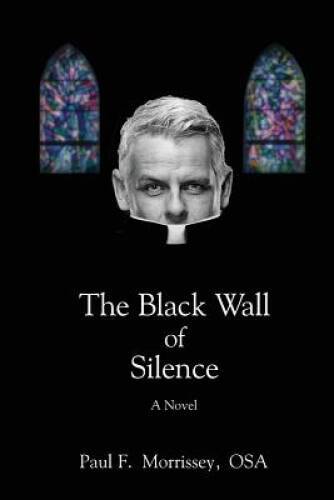 The Black Wall of Silence: A Novel - Paperback By Morrissey, Paul - VERY GOOD