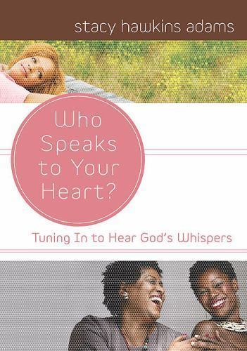Who Speaks to Your Heart?: Tuning in to Hear God's Whispers by Adams, Stacy Hawk
