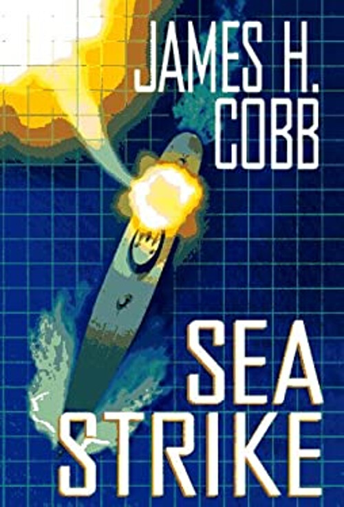 Sea Strike Hardcover James H. Cobb