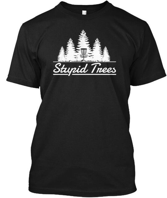 Funny Stupid Trees Disc Golf T-Shirt Made in the USA Size S to 5XL