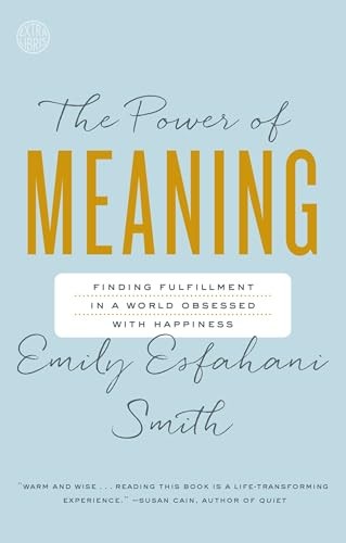 The Power of Meaning: Finding Fulfi..., Esfahani Smith,