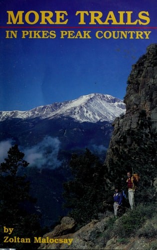 More Trails In Pikes Peak Country by Malocsay, Zoltan, Good Book