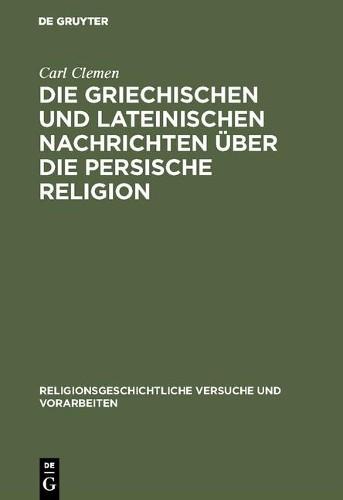 Carl Clemen Die griechischen und lateinischen Nachrichten über die pe (Hardback)