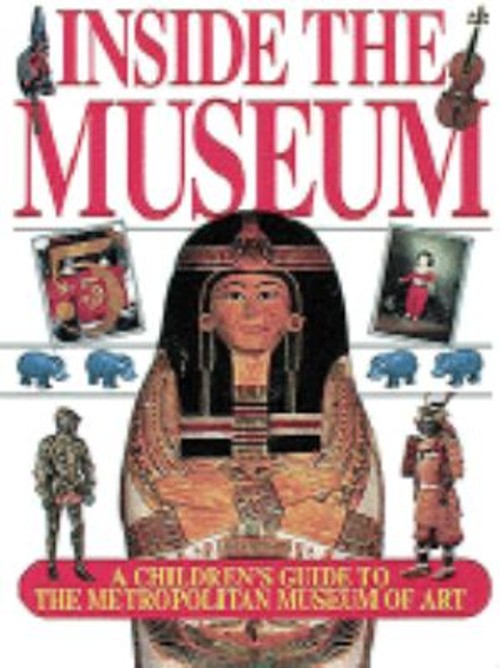 Inside the Museum : A Children's Guide to the Metropolitan MuseumFree US Delivery | ISBN:0810925613