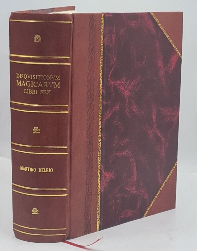 Disquisitionum magicarum libri sex in tres tomos partiti Auctore [Leather Bound]
