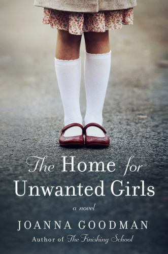 The Home for Unwanted Girls: The heart-wrenching, gripping story of a mother-dau