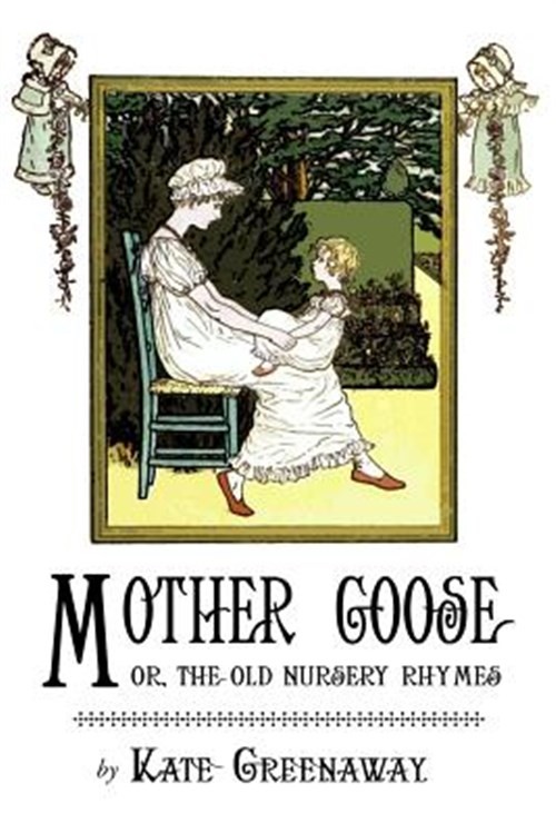 Mother Goose or the Old Nursery Rhymes, Paperback by Greenaway, Kate, Like Ne...