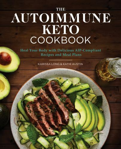 Autoimmune Keto Cookbook : Heal Your Body With Delicious AIP-compliant Recipe...