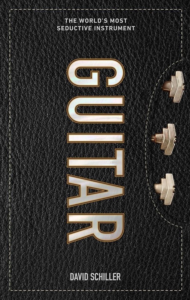 Guitar: The World's Most Seductive Instrument by David Schiller (English) Hardco
