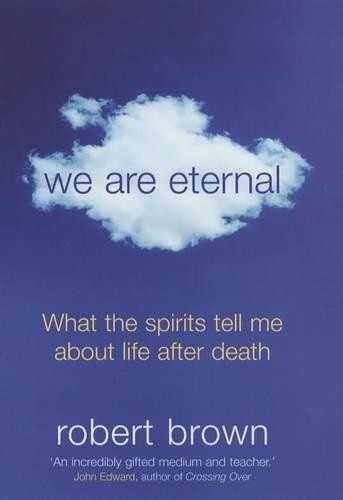 We Are Eternal: What the spirits tell me about life... by Brown, Robert HardbackFREE US DELIVERY | ISBN: 0340830387 | Quality Books