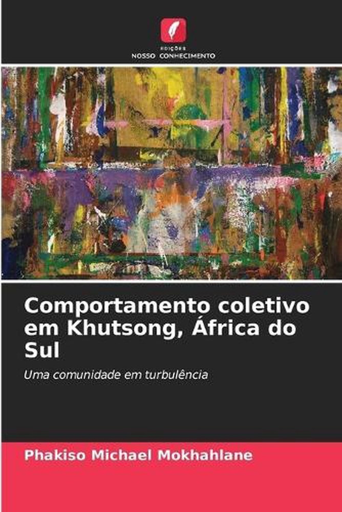 Comportamento coletivo em Khutsong, frica do Sul by Phakiso Michael Mokhahlane (